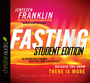 Fasting, Student Edition: Go Deeper and Further with God Than Ever Before