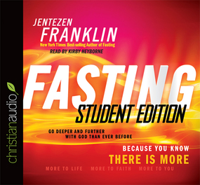 Fasting, Student Edition: Go Deeper and Further with God Than Ever Before