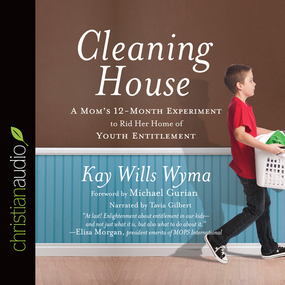 Cleaning House: A Mom's Twelve-Month Experiment to Rid Her Home of Youth Entitlement