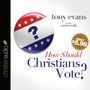 How Should Christians Vote?