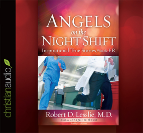 Angels on the Night Shift: Inspirational True Stories from the ER