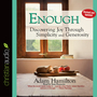 Enough: Discovering Joy through Simplicity and Generosity