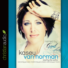 Named By God: Overcoming Your Past, Transforming Your Present, Embracing Your Future