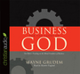 Business for the Glory of God: The Bible's Teaching on the Moral Goodness of Business