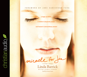 Miracle for Jen: A Tragic Accident, a Mother's Desperate Prayer, and Heaven's Extraordinary Answer