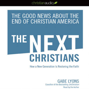 The Next Christians: The Good News About the End of Christian America