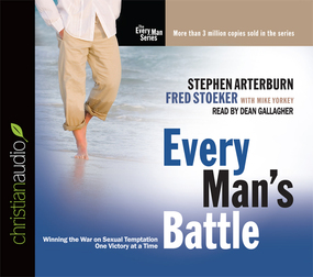 Every Man's Battle: Winning the War on Sexual Temptation One Victory at a Time