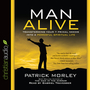 Man Alive: Transforming a Man's Seven Primal Needs into a Powerful Spiritual Life