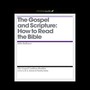 The Gospel and Scripture: How to Read the Bible