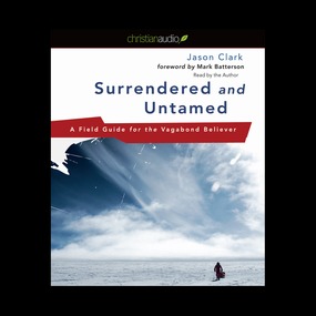 Surrendered and Untamed: A Field Guide for the Vagabond Believer