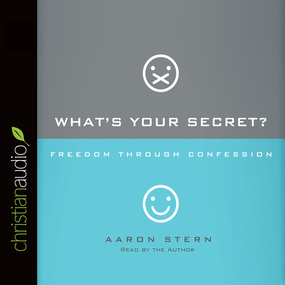 What's Your Secret?: Freedom Through Confession