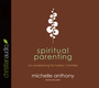 Spiritual Parenting: An Awakening for Today's Families