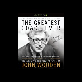 The Greatest Coach Ever: Timeless Wisdom and Insights from John Wooden