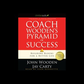 Coach Wooden's Pyramid of Success: Building Blocks for a Better Life