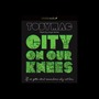 City on Our Knees: If You Gotta Start Somewhere, Why Not Here