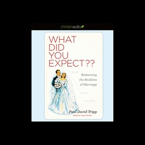 What Did you Expect?: Redeeming the Realities of Marriage