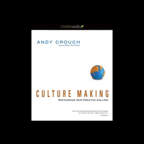 Culture Making: Recovering Our Creative Calling