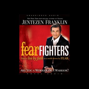 Fear Fighters: How to Live by Faith in a World Driven by Fear