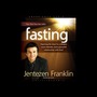 Fasting: Opening the door to a deeper, more intimate, more powerful relationship with God