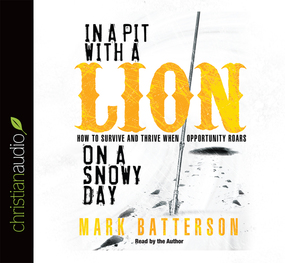 In a Pit With a Lion On a Snowy Day: How to Survive and Thrive When Opportunity Roars