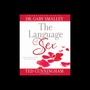 Language of Sex: Experiencing the Beauty of Sexual Intimacy