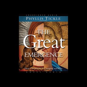 The Great Emergence: How Christianity is Changing and Why