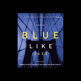 Blue Like Jazz: Nonreligious Thoughts on Christian Spirituality