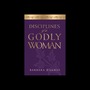 Disciplines of a Godly Woman