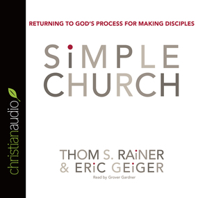 Simple Church: Returning to God's Process for Making Disciples