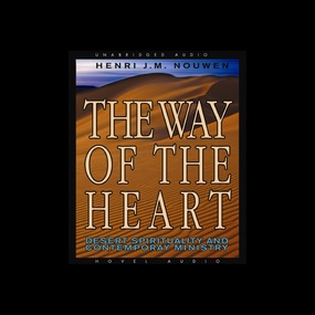 The Way of the Heart: Desert Spirituality and Contemporary Ministry