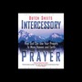 Intercessory Prayer: How God Can Use Your Prayers to Move Heaven and Earth