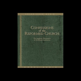 Confessions of the Reformed Church: The Augsburg and Westminster Confessions, and Heidelberg Catechism