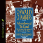 Oswald Chambers: Abandoned to God: The Life Story of the Author of "My Utmost for His Highest"