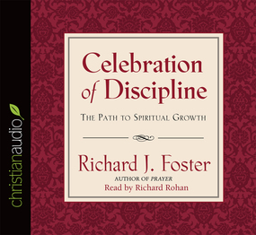 Celebration of Discipline: The Path to Spiritual Growth