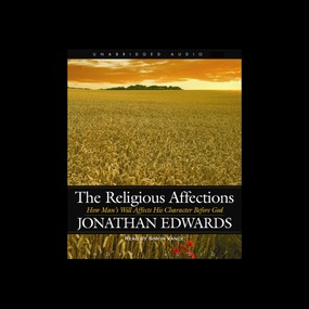 The Religious Affections: How Man's Will Affects His Character Before God