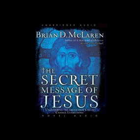 The Secret Message of Jesus: Uncovering the Truth that Could Change Everything