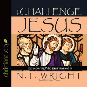 The Challenge of Jesus: Rediscovering Who Jesus Was and Is