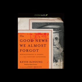 The Good News We Almost Forgot: Rediscovering the Gospel in a 16th Century Catechism