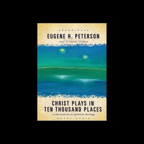 Christ Plays in Ten Thousand Places: A Conversation in Spiritual Theology