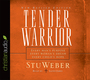 Tender Warrior: Every Man's Purpose, Every Woman's Dream, Every Child's Hope