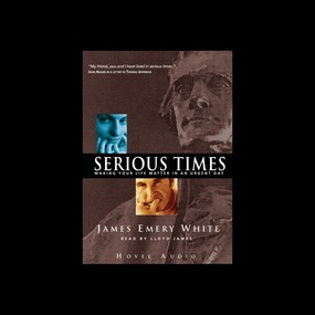 Serious Times: Making Your Life Matter