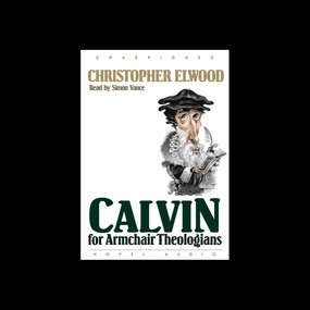 Calvin for Armchair Theologians