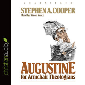 Augustine for Armchair Theologians