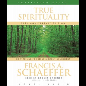 True Spirituality: How to Live for Jesus Moment by Moment