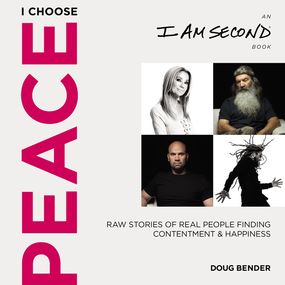 I Choose Peace: Raw Stories of Real People Finding Contentment and Happiness (An I Am Second Book)