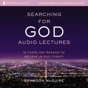 Searching for God: Audio Lectures: Is There Any Reason to Believe in God Today?