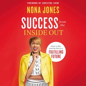 Success from the Inside Out: Power to Rise from the Past to a Fulfilling Future