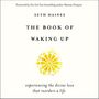 Book of Waking Up: Experiencing the Divine Love That Reorders a Life