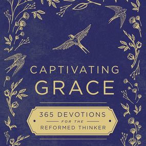 Captivating Grace: 365 Devotions for the Reformed Thinker