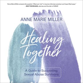 Healing Together: A Guide to Supporting Sexual Abuse Survivors